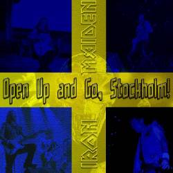 Iron Maiden (UK-1) : Open up and Go Stockholm !